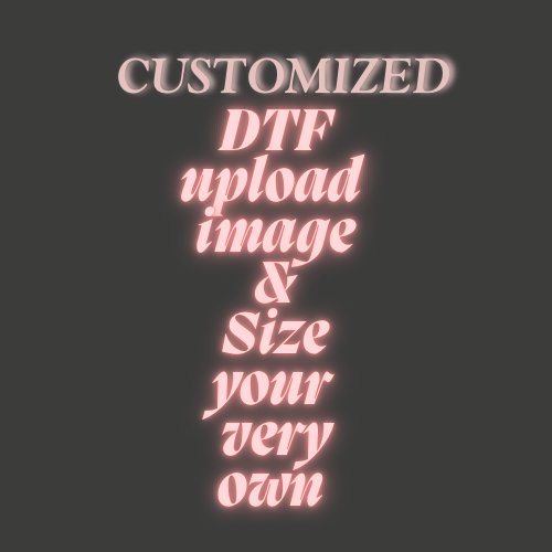 DTF Custom Upload Your Image prints